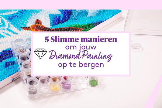 Diamond Painting Opbergen: 5 Slimme Systemen Voor Jouw Creaties
